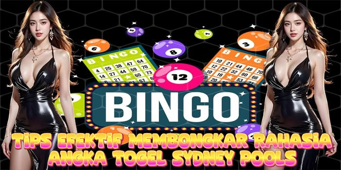 Tips Efektif Membongkar Rahasia Angka Togel Sydney Pools
